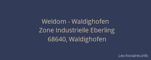 Weldom - Waldighofen