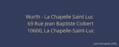 Wurth - La Chapelle Saint Luc