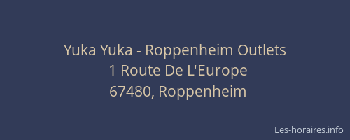 Yuka Yuka - Roppenheim Outlets