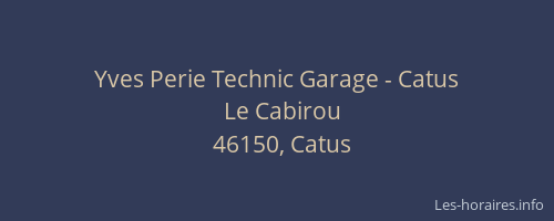 Yves Perie Technic Garage - Catus