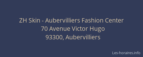 ZH Skin - Aubervilliers Fashion Center