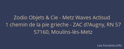 Zodio Objets & Cie - Metz Waves Actisud