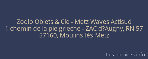 Zodio Objets & Cie - Metz Waves Actisud
